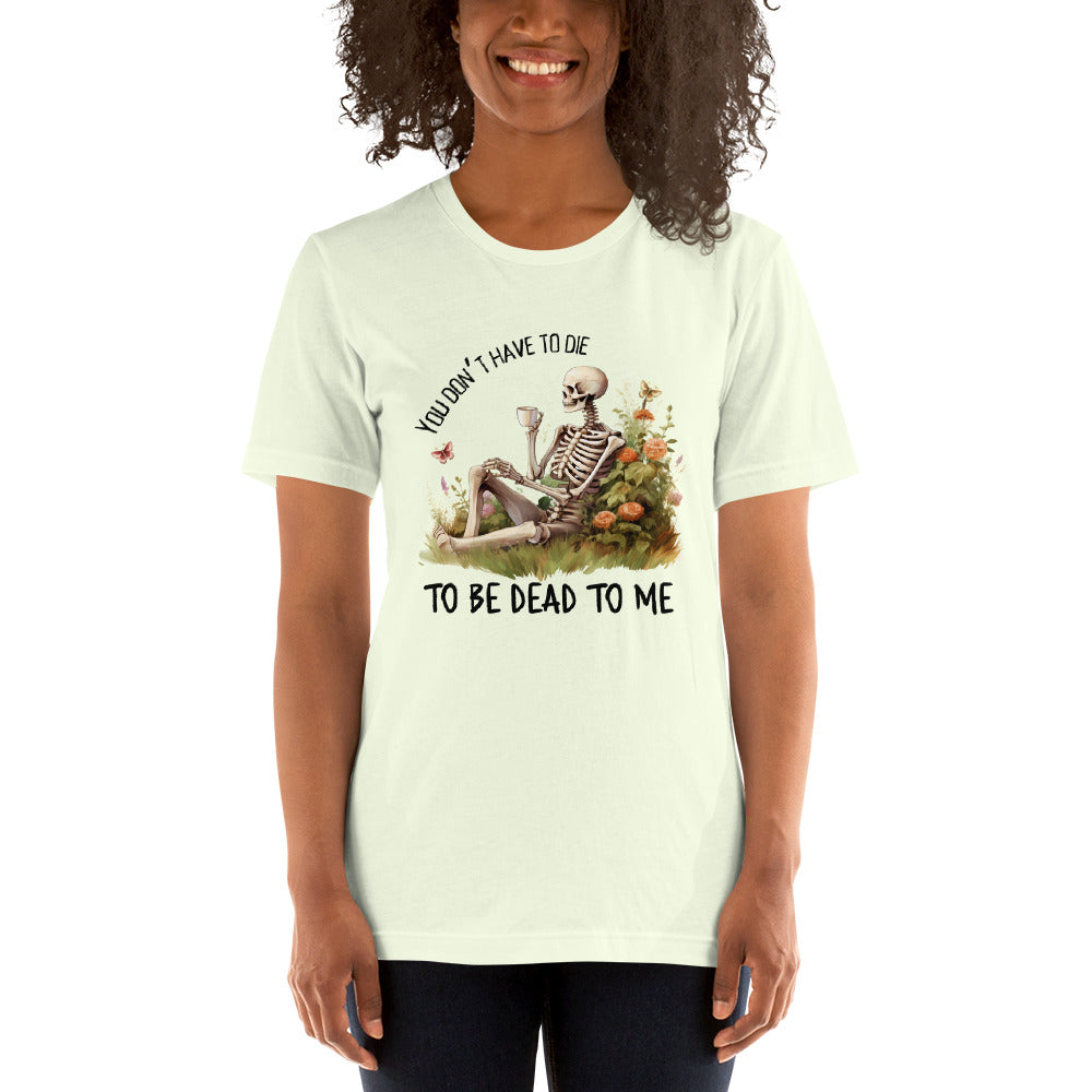 You Don't Have to Die t-shirt