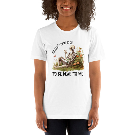 You Don't Have to Die t-shirt
